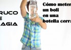 Experimentos caseros: Cómo meter un bolígrafo en una botella cerrada (Truco | Recurso educativo 111227